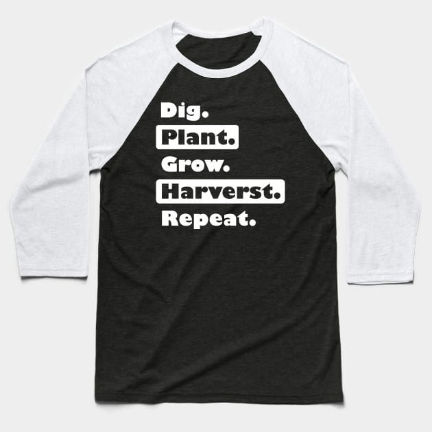 Farming: Dig. Plant. Grow. Harvest. Repeat. Baseball T-Shirt by teestaan